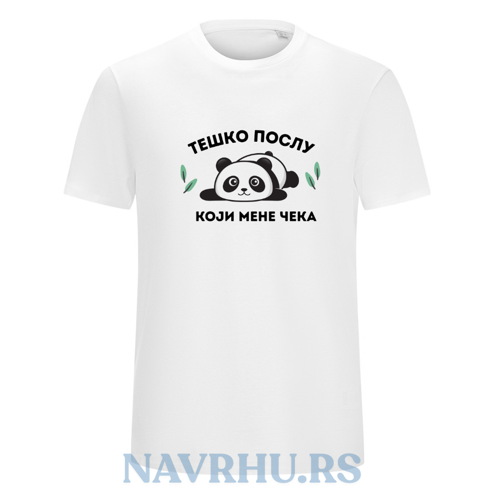 Majica organski pamuk - Teško poslu koji mene čeka (unisex) (Copy)