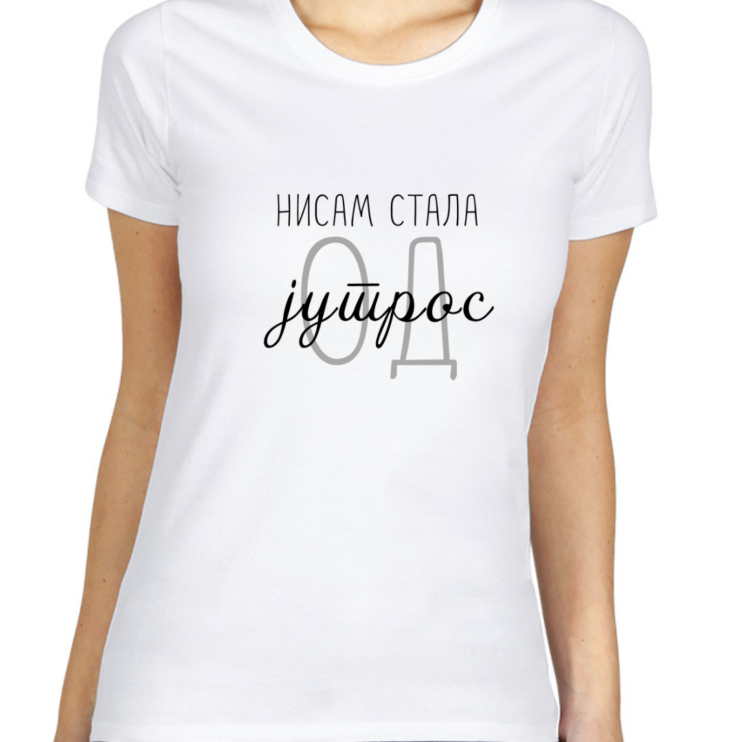 Ženska majica Nisam stala od jutros